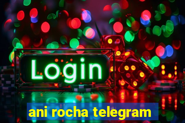 ani rocha telegram